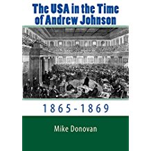 The USA in the Time of Andrew Johnson by Mike Donovan: 1865-1869
