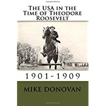 The USA in the Time of Theodore Roosevelt by Mike Donovan