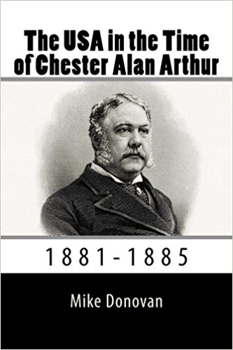 The USA in the Time of Chester Alan Arthur: 1881-1885